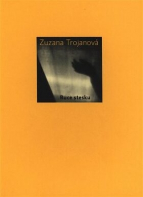 Obrázek pro Trojanová Zuzana - Ruce stesku