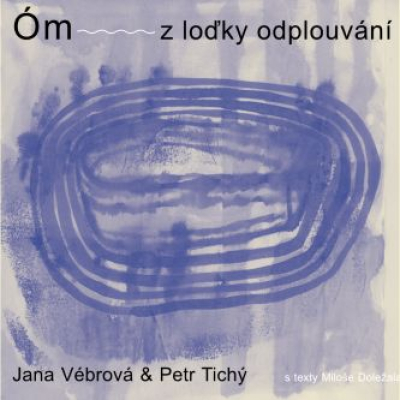 Obrázek pro Vébrová Jana, Tichý Petr - Óm z loďky odplouvání
