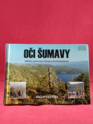 Obrázek pro Vetýška Václav - Oči Šumavy, 100let rezervace Černé a Čertovo jezero