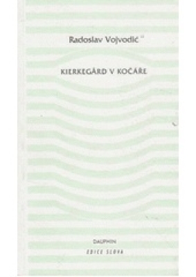Obrázek pro Vojvodič Rados - Kierkegard v kočáře