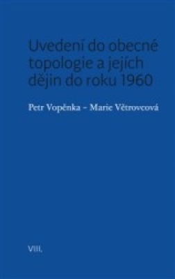 Obrázek pro Vopěnka Petr,Větrovcová Marie - Uvedení do obecné topologie a jejích dějin do roku 1960