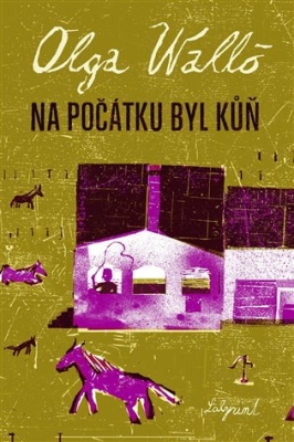 Obrázek pro Walló Olga - Na počátku byl kůň