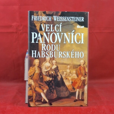 Obrázek pro Weissensteiner Friedrich - Velcí panovníci rodu Habsburského