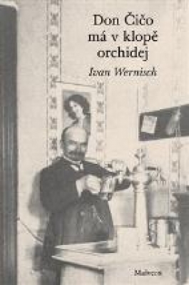 Obrázek pro Wernisch Ivan -  Don Čičo má v klopě orchidej