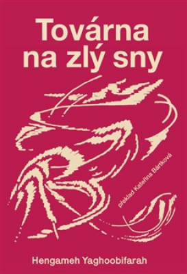 Obrázek pro Yaghoobifarah Hengameh - Továrna na zlý sny