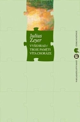 Obrázek pro Zeyer Julius - Vyšehrad/Troje paměti Víta Choráze