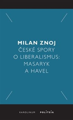 Obrázek pro Znoj Milan - České spory o liberalismus